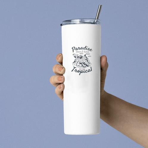 Paradise Doesnt Have To Be Tropical Tumbler